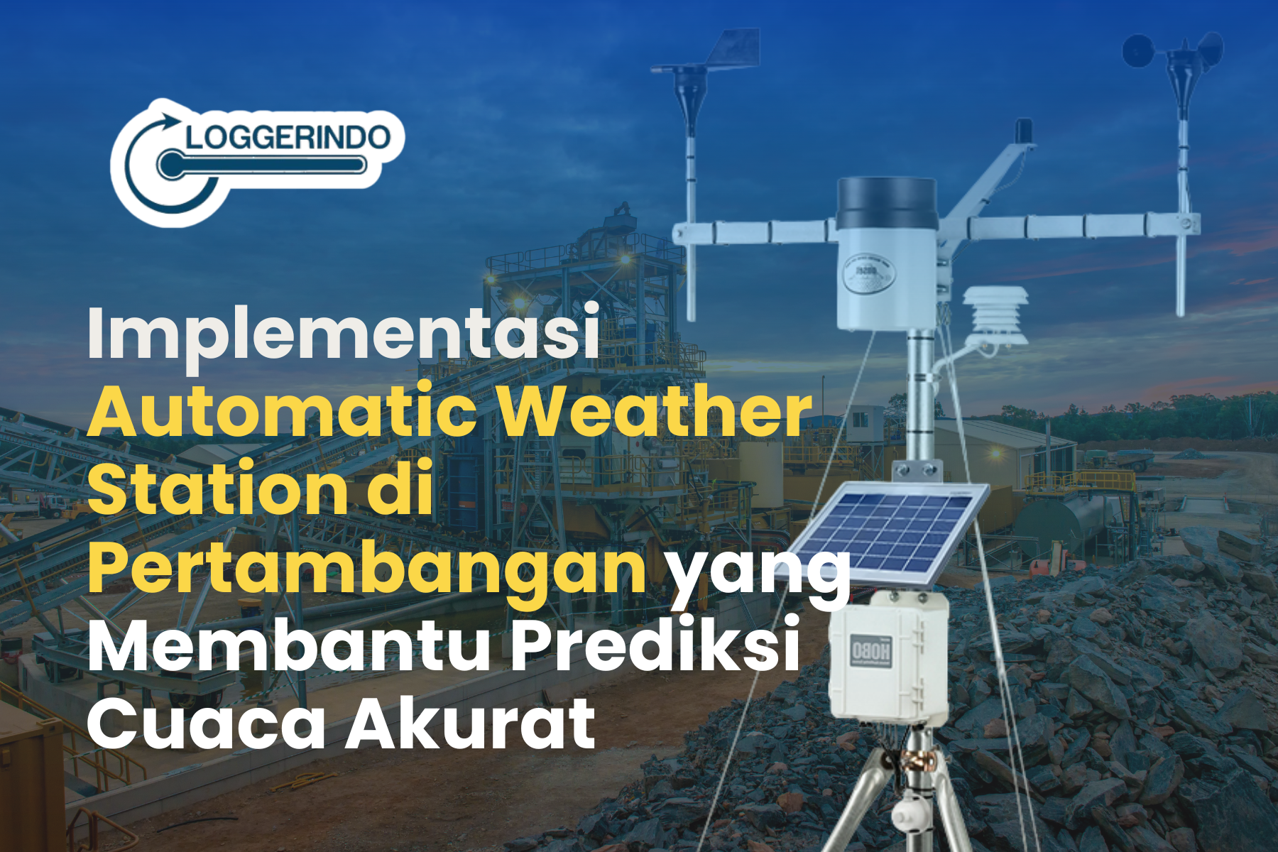 Implementasi Automatic Weather Station di Pertambangan yang Membantu Prediksi Cuaca Akurat