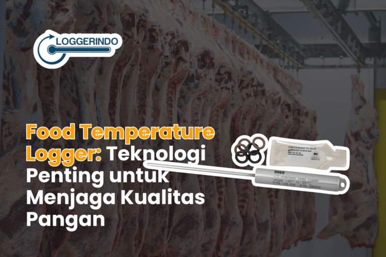 Food Temperature Logger Teknologi Penting untuk Menjaga Kualitas Pangan